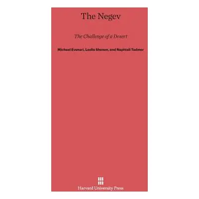 "The Negev: The Challenge of a Desert, Second Edition" - "" ("Evenari Michael")