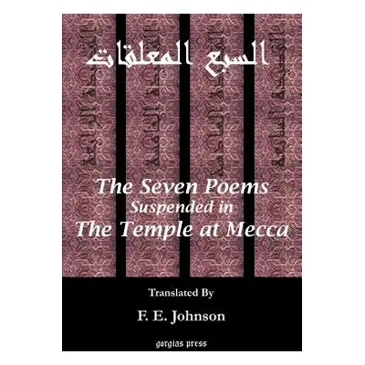 "The Seven Poems Suspended from the Temple at Mecca" - "" ("Johnson F. E.")