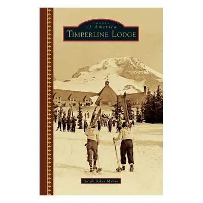 "Timberline Lodge" - "" ("Munro Sarah Baker")