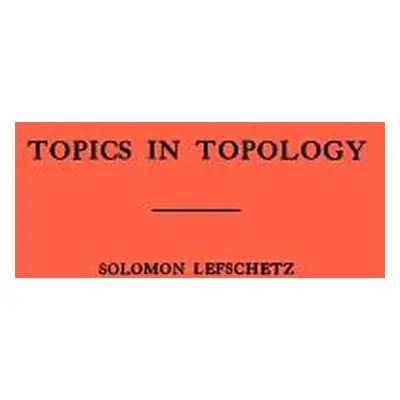 "Topics in Topology. (Am-10), Volume 10" - "" ("Lefschetz Solomon")