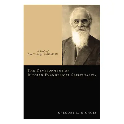 "The Development of Russian Evangelical Spirituality" - "" ("Nichols Gregory L.")