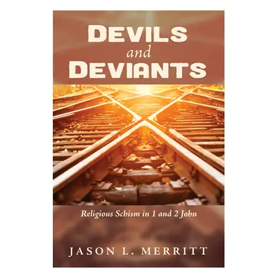 "Devils and Deviants" - "" ("Merritt Jason L.")