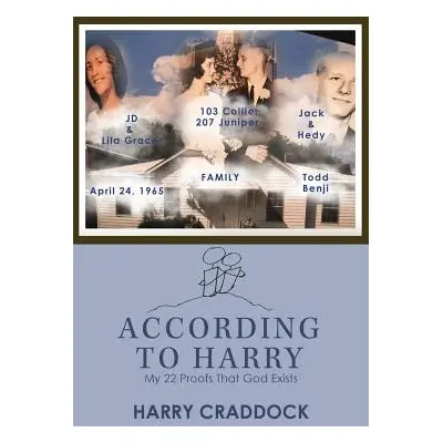 "According to Harry: My 22 Proofs That God Exists" - "" ("Craddock Harry")