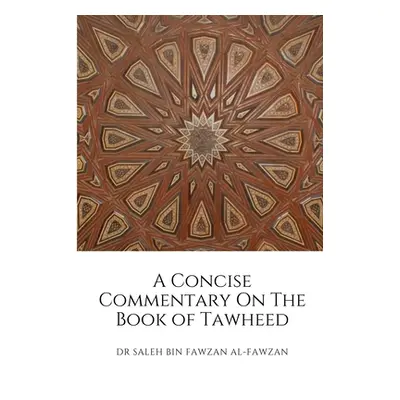 "A Concise Commentary On The Book of Tawheed" - "" ("Al-Fawzan Saleh Bin Fawzan")