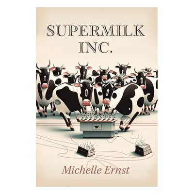 "Supermilk Inc." - "" ("Ernst Michelle")