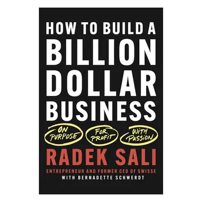 "How to Build a Billion-Dollar Business: On Purpose. for Profit. with Passion." - "" ("Sali Rade