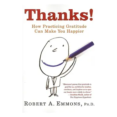 "Thanks!: How Practicing Gratitude Can Make You Happier" - "" ("Emmons Robert")