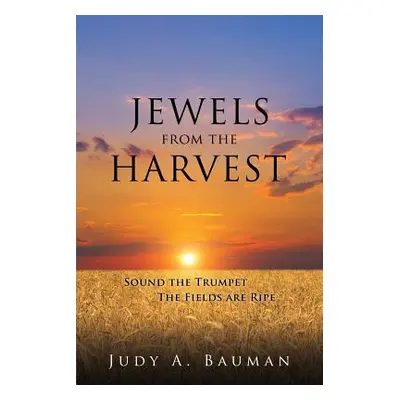 "Jewels from the Harvest" - "" ("Bauman Judy A.")