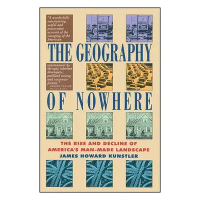 "Geography of Nowhere: The Rise and Declineof America's Man-Made Landscape" - "" ("Kunstler Jame