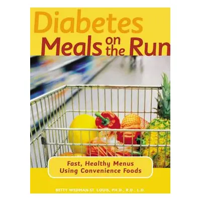 "Diabetes Meals on the Run: Fast, Healthy Menus Using Convenience Foods" - "" ("Wedman-St Louis 