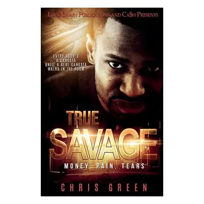 "True Savage: Money, Pain, Tears" - "" ("Green Chris")