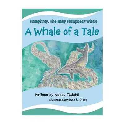 "Humphrey, the Baby Humpback Whale: A Whale of a Tale" - "" ("Pidutti Nancy")