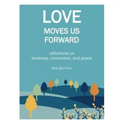 "Love Moves Us Forward" - "" ("Boo-Pryor Patty")