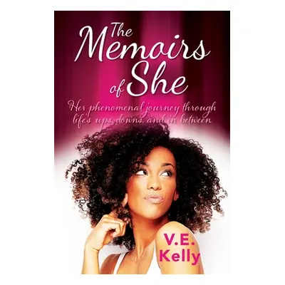 "The Memoirs of She: Her phenomenal journey through life's ups, downs, and in between." - "" ("K