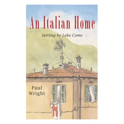 "An Italian Home: Settling by Lake Como" - "" ("Wright Paul")