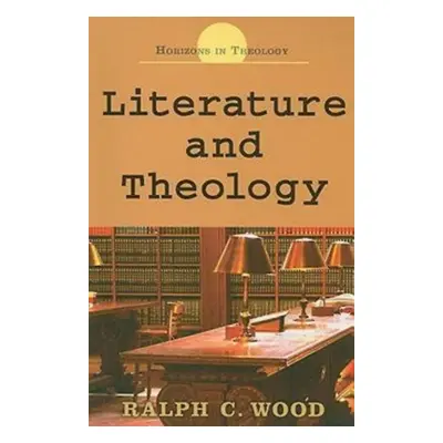 "Literature and Theology" - "" ("Wood Ralph C.")