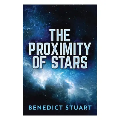 "The Proximity Of Stars" - "" ("Stuart Benedict")