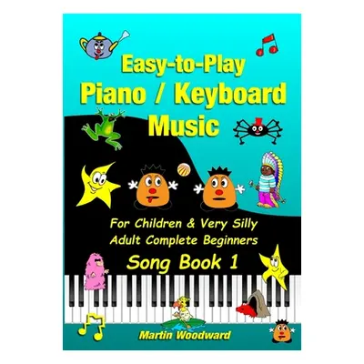 "Easy-to-Play Piano / Keyboard Music For Children & Very Silly Adult Complete Beginners Song Boo