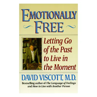 "Emotionally Free: Letting Go of the Past to Live in the Moment" - "" ("Viscott David")