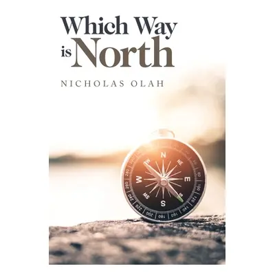 "Which Way Is North" - "" ("Olah Nicholas")