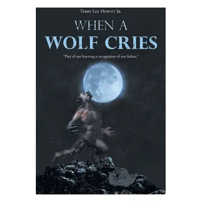 "When a Wolf Cries" - "" ("Hewitt Terry Lee Jr.")