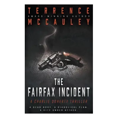 "The Fairfax Incident: A Charlie Doherty Thriller" - "" ("McCauley Terrence")