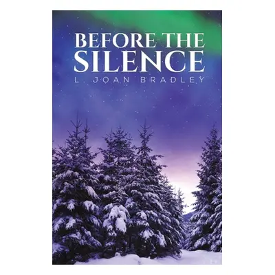 "Before the Silence" - "" ("Bradley L. Joan")