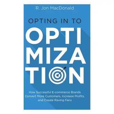 "Opting in to Optimization: How Successful Ecommerce Brands Convert More Customers, Increase Pro