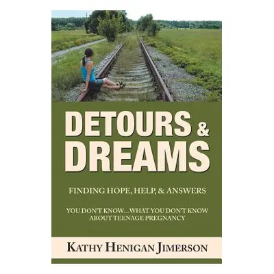 "Detours & Dreams: Finding Hope, Help, & Answers" - "" ("Jimerson Kathy Henigan")