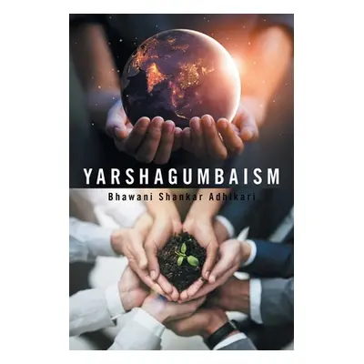 "Yarshagumbaism" - "" ("Adhikari Bhawani Shankar")