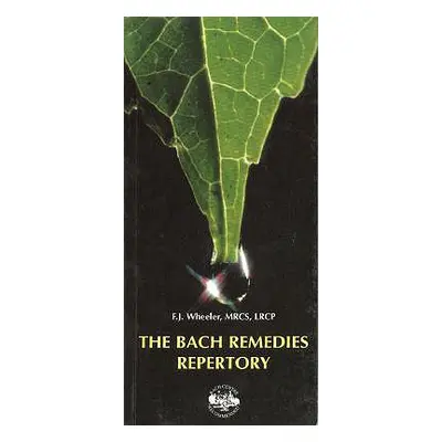 "Bach Remedies Repertory" - "" ("Wheeler F J")