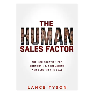 "The Human Sales Factor: The Human-To-Human Equation for Connecting, Persuading, and Closing the