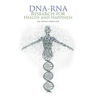 "Dna-Rna Research for Health and Happiness" - "" ("Dorta Jose")