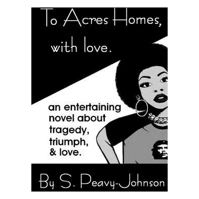 "To Acres Homes, with Love (2014)" - "" ("Peavy Shelondra")