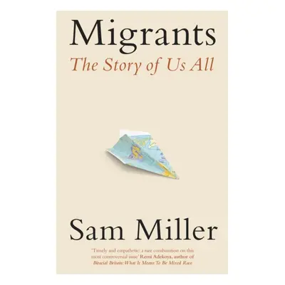 Migrants - The Story of Us All (Miller Sam)