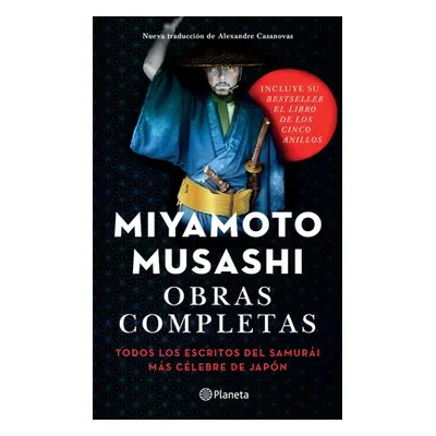 "Obras Completas: Todos Los Escritos del Samuri Ms Clebre de Japn" - "" ("Musashi Miyamoto")