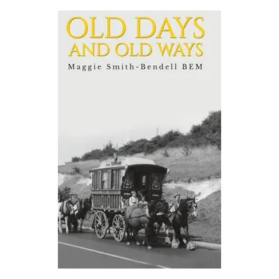 "old days and old ways" - "" ("Smith-Bendell Bem Maggie")