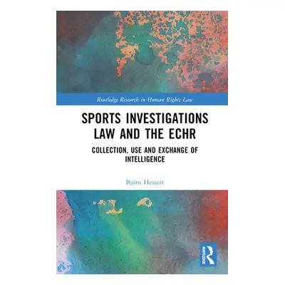 "Sports Investigations Law and the ECHR: Collection, Use and Exchange of Intelligence" - "" ("He