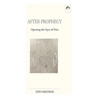 "After Prophecy: Opening the Eyes of Fire" - "" ("Cheetham Tom")