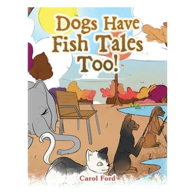 "Dogs Have Fish Tales Too!" - "" ("Ford Carol")