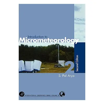 "Introduction to Micrometeorology: Volume 79" - "" ("Arya Paul S.")