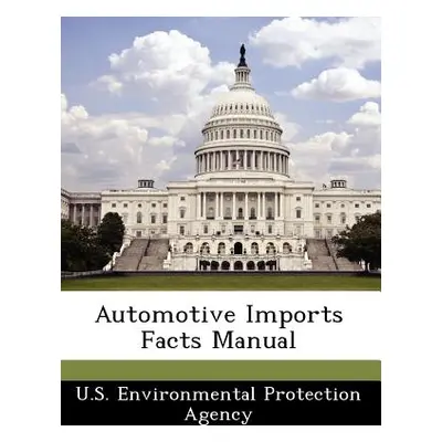 "Automotive Imports Facts Manual" - "" ("U S Environmental Protection Agency")