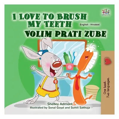 "I Love to Brush My Teeth (English Croatian Bilingual Children's Book)" - "" ("Admont Shelley")