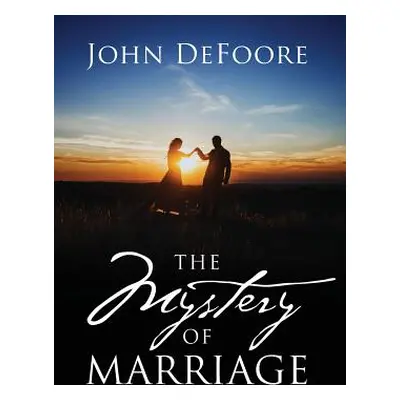 "The Mystery of Marriage" - "" ("DeFoore John")