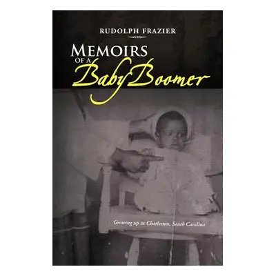 "Memoirs of a Babyboomer" - "" ("Frazier Rudolph")