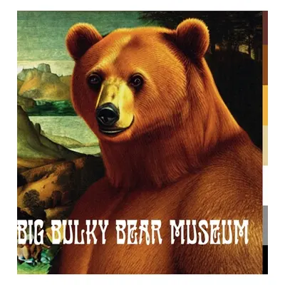 "Big Bulky Bear Museum" - "" ("Celi Marco")