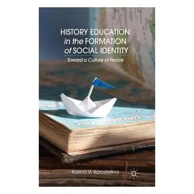 "History Education in the Formation of Social Identity: Toward a Culture of Peace" - "" ("Korost