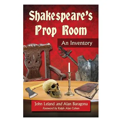 "Shakespeare's Prop Room: An Inventory" - "" ("Leland John")