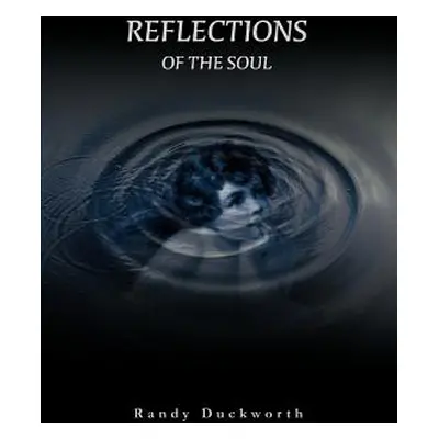 "Reflections Of The Soul" - "" ("Duckworth Randy")