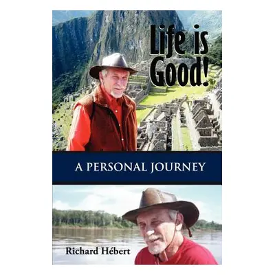 "Life Is Good!: A Personal Journey" - "" ("Hebert Richard")